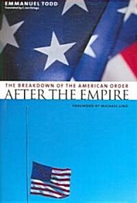 After the Empire: The Breakdown of the American Order (Paperback)