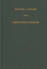 Creating Judaism: History, Tradition, Practice (Hardcover)