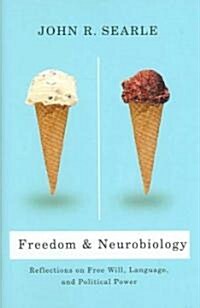 Freedom and Neurobiology: Reflections on Free Will, Language, and Political Power (Hardcover)