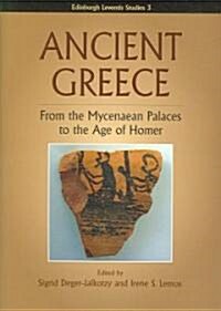 Ancient Greece : From the Mycenaean Palaces to the Age of Homer (Hardcover)