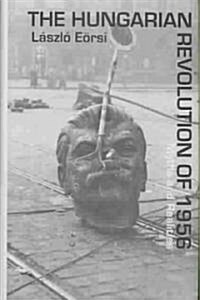 The Hungarian Revolution of 1956: Myths and Realities (Hardcover)