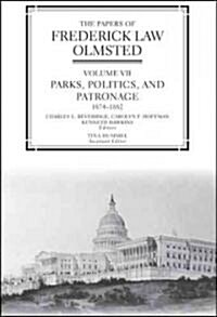 The Papers of Frederick Law Olmsted: Parks, Politics, and Patronage, 1874-1882 (Hardcover)