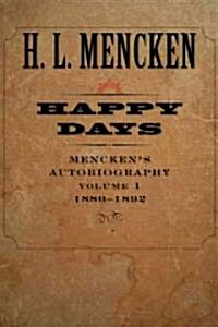 Happy Days: Menckens Autobiography: 1880-1892 (Paperback, Revised)