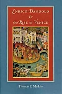 Enrico Dandolo and the Rise of Venice (Paperback)