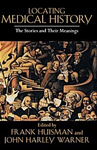 Locating Medical History: The Stories and Their Meanings (Paperback)