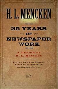 Thirty-Five Years of Newspaper Work: A Memoir by H. L. Mencken (Paperback, Revised)