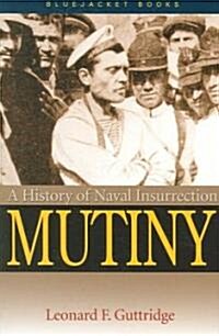 Mutiny: A History of Naval Insurrection (Paperback)