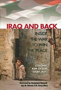 Iraq and Back: Inside the War to Win the Peace (Hardcover)
