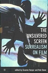 The Unsilvered Screen – Surrealism on Film (Paperback)