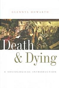 Death and Dying : A Sociological Introduction (Paperback)