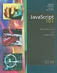 JavaScript 101: Introduction to Computing--CIS 101, Version 3.0, April 2003 (Paperback)