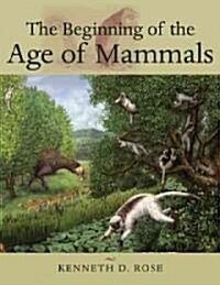 The Beginning of the Age of Mammals (Hardcover)