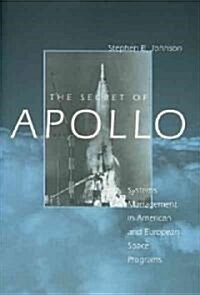 The Secret of Apollo: Systems Management in American and European Space Programs (Paperback)