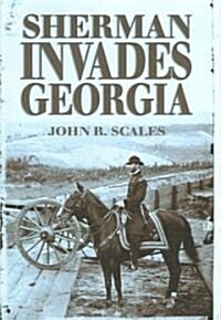 Sherman Invades Georgia: Planning the North Georgia Campaign Using a Modern Perspective (Hardcover)