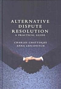 Alternative Dispute Resolution : A Practical Guide (Hardcover)