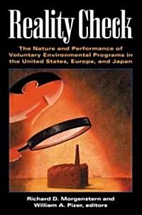 Reality Check: The Nature and Performance of Voluntary Environmental Programs in the United States, Europe, and Japan                                  (Paperback)