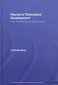 Keyness Theoretical Development : From the Tract to the General Theory (Hardcover)
