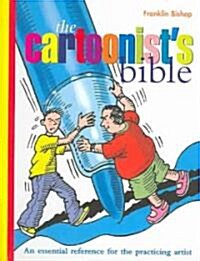 The Cartoonists Bible: An Essential Reverence for the Practicing Artist (Spiral)