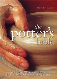 (The) potter's bible : an essential illustrated reference for both beginner and advanced potters