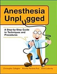 Anesthesia Unplugged (Paperback, 1st)