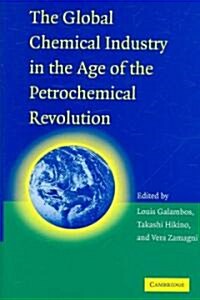 The Global Chemical Industry in the Age of the Petrochemical Revolution (Hardcover)