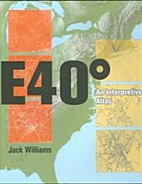 East 40 Degrees: An Interpretive Atlas (Hardcover)