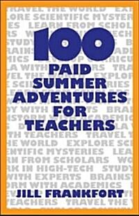 100 Paid Summer Adventures for Teachers (Paperback)