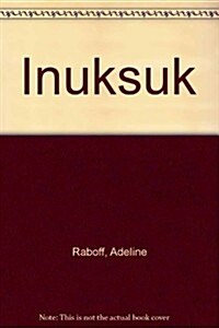 Inuksuk: Northern Koyukon, Gwichin & Lower Tanana 1800-1901 (Paperback)