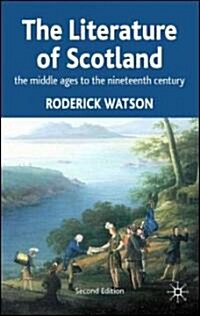 Literature of Scotland : The Middle Ages to the Nineteenth Century (Paperback, 2nd ed. 2006)