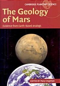 The Geology of Mars : Evidence from Earth-Based Analogs (Hardcover)