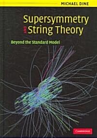 Supersymmetry and String Theory : Beyond the Standard Model (Hardcover)