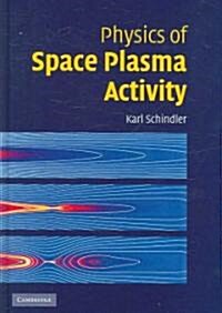 Physics of Space Plasma Activity (Hardcover)