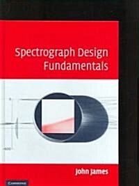 Spectrograph Design Fundamentals (Hardcover)
