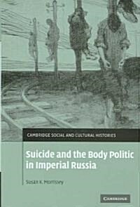 Suicide and the Body Politic in Imperial Russia (Hardcover)