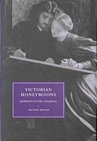 Victorian Honeymoons : Journeys to the Conjugal (Hardcover)