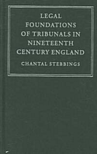 Legal Foundations of Tribunals in Nineteenth Century England (Hardcover)