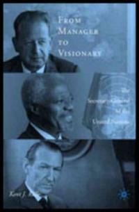 From manager to visionary : the secretary-general of the United Nations / 1st ed