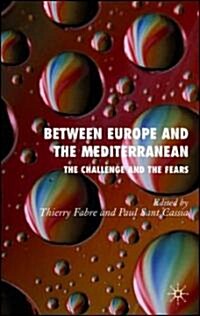 Between Europe and the Mediterranean : The Challenges and the Fears (Hardcover)