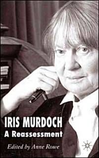 Iris Murdoch : A Reassessment (Hardcover)