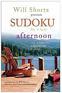 Will Shortz Presents Sudoku for a Lazy Afternoon: 100 Wordless Crossword Puzzles (Paperback)