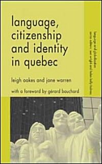 Language, Citizenship and Identity in Quebec (Hardcover)