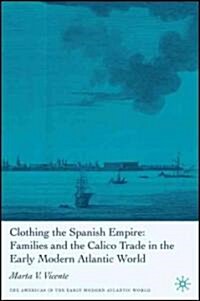 Clothing the Spanish Empire (Hardcover, 2006)