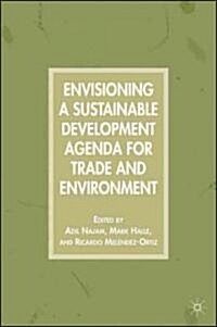 Envisioning a Sustainable Development Agenda for Trade And Environment (Hardcover)