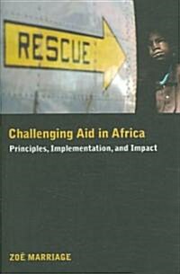 Challenging Aid in Africa: Principles, Implementation, and Impact (Hardcover)