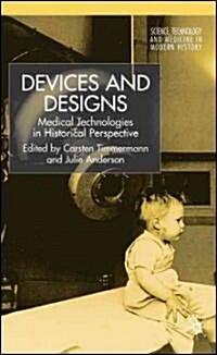 Devices and Designs: Medical Technologies in Historical Perspective (Hardcover)