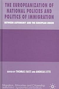 The Europeanization of National Policies and Politics of Immigration: Between Autonomy and the European Union (Hardcover, 2007)