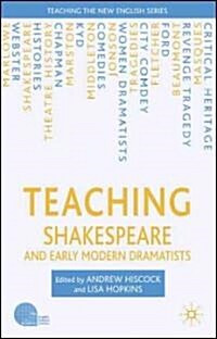 Teaching Shakespeare And Early Modern Dramatists (Hardcover)