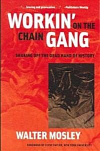 Workin on the Chain Gang: Shaking Off the Dead Hand of History (Paperback)