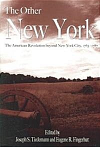 The Other New York: The American Revolution Beyond New York City, 1763-1787 (Paperback)