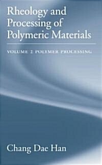 Rheology and Processing of Polymeric Materials: Volume 2: Polymer Processing (Hardcover)